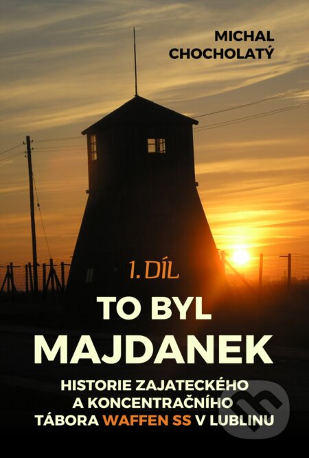 E-kniha: To byl Majdanek, 1. díl (Christin James). E-knihy jedou, 2025 E-kniha: To byl Majdanek, 1. díl (Christin James). E-knihy jedou, 2025