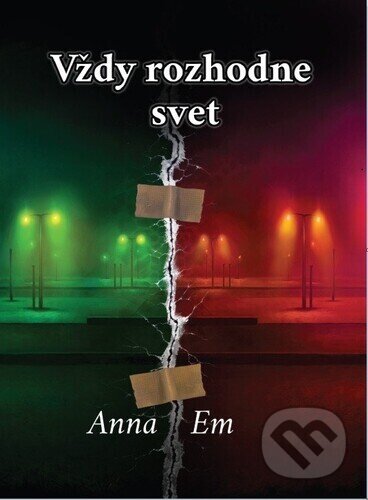 Kniha: Vždy rozhodne svet (Anna Em). Anna Bendžuchová – Anna Em, 2025 Kniha: Vždy rozhodne svet (Anna Em). Anna Bendžuchová – Anna Em, 2025