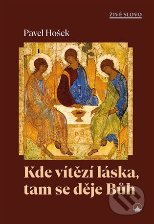 Kniha: Kde vítězí láska, tam se děje Bůh (Pavel Hošek). Karmelitánské nakladatelství, 2025 Kniha: Kde vítězí láska, tam se děje Bůh (Pavel Hošek). Karmelitánské nakladatelství, 2025