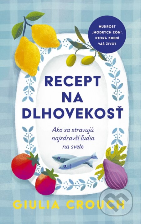 Kniha: Recept na dlhovekosť (Giulia Crouch). Príroda, 2026 Kniha: Recept na dlhovekosť (Giulia Crouch). Príroda, 2026