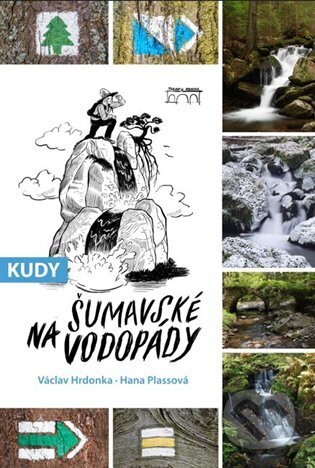 Kniha: Kudy na šumavské vodopády (Václav Hrdonka). Starý most, 2025 Kniha: Kudy na šumavské vodopády (Václav Hrdonka). Starý most, 2025