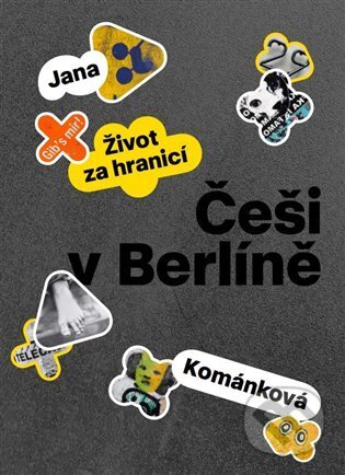 Kniha: Češi v Berlíně (Jana Kománková). Protišedi, 2025 Kniha: Češi v Berlíně (Jana Kománková). Protišedi, 2025