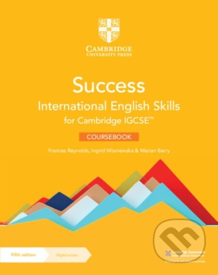 Kniha: Success International English Skills for Cambridge IGCSE™ Coursebook with Digital Access (2 Years) (Frances Reynolds, Marian Barry a Ingrid Wisniewska). Cambridge University Press, 2022 Kniha: Success International English Skills for Cambridge IGCSE™ Coursebook with Digital Access (2 Years) (Frances Reynolds, Marian Barry a Ingrid Wisniewska). Cambridge University Press, 2022