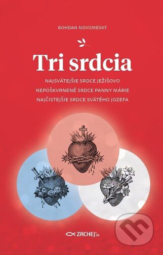 Kniha: Tri srdcia (Bohdan Novomeský). Zachej, 2025 Kniha: Tri srdcia (Bohdan Novomeský). Zachej, 2025