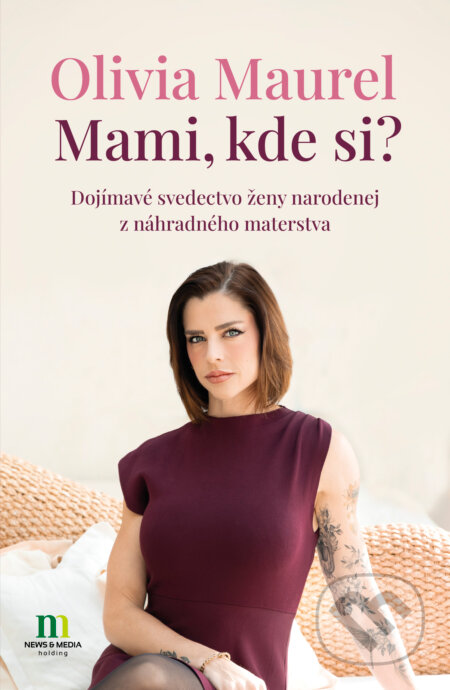 Kniha: Mami, kde si? (Olivia Maurel). News and Media Holding, 2025 Kniha: Mami, kde si? (Olivia Maurel). News and Media Holding, 2025