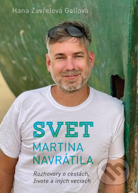 Kniha: Svet Martina Navrátila (Hana Zavřelová Gallová a Martin Navrátil), 2025 Kniha: Svet Martina Navrátila (Hana Zavřelová Gallová a Martin Navrátil), 2025
