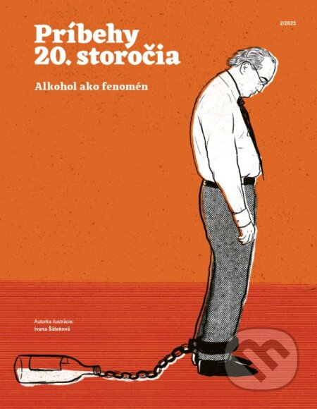 Príbehy 20. storočia - Alkohol ako fenomén (Post Bellum). Post Bellum, 2025 Príbehy 20. storočia - Alkohol ako fenomén (Post Bellum). Post Bellum, 2025
