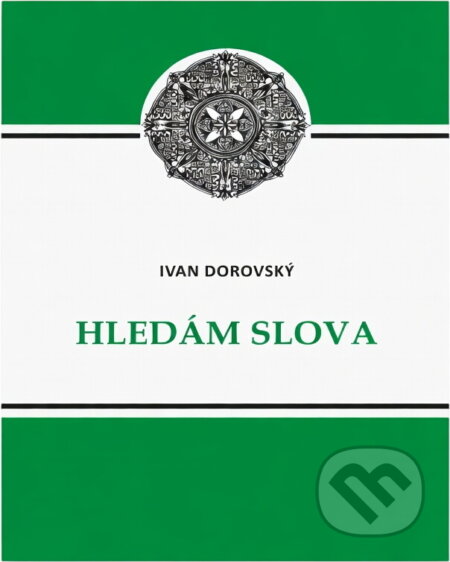 Kniha: Hledám slova (Ivan Dorovský). , 2013 Kniha: Hledám slova (Ivan Dorovský). , 2013