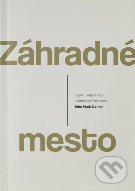 Kniha: Záhradné mesto (John Mark Comer). GD IDENTITY, 2025 Kniha: Záhradné mesto (John Mark Comer). GD IDENTITY, 2025