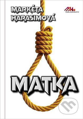 Kniha: Matka (Markéta Harasimová). MaHa, 2025 Kniha: Matka (Markéta Harasimová). MaHa, 2025