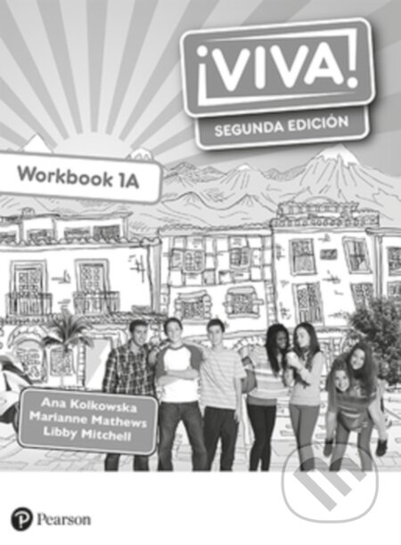 Kniha: VIVA 1A WORKBOOK (PACK OF 8) 2/E (Ana Kolkowska, Marianne Mathews a Libby Mitchell). , 2019 Kniha: VIVA 1A WORKBOOK (PACK OF 8) 2/E (Ana Kolkowska, Marianne Mathews a Libby Mitchell). , 2019