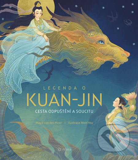 Kniha: Legenda o Kuan-jin (Maya Van Der Meer). Alferia, 2025 Kniha: Legenda o Kuan-jin (Maya Van Der Meer). Alferia, 2025