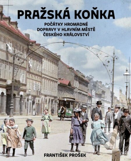 Kniha: Pražská koňka (František Prošek). Pražské příběhy, 2025 Kniha: Pražská koňka (František Prošek). Pražské příběhy, 2025