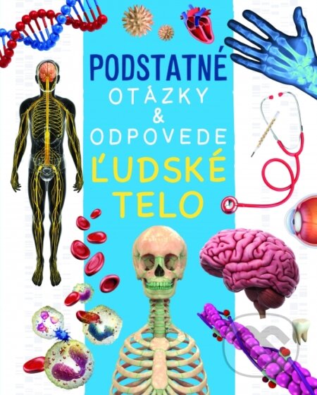 Kniha: Ľudské telo - Podstatné otázky & odpovede (Nicola Kealy Rebecca Deschamps, Nicola Deschamps a Rebecca Kealy). Rebo, 2025 Kniha: Ľudské telo - Podstatné otázky & odpovede (Nicola Kealy Rebecca Deschamps, Nicola Deschamps a Rebecca Kealy). Rebo, 2025