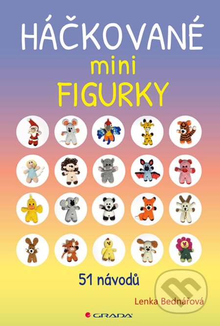 Kniha: Háčkované minifigurky (Lenka Bednářová). Grada, 2025 Kniha: Háčkované minifigurky (Lenka Bednářová). Grada, 2025