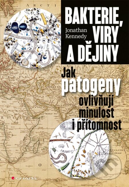 Kniha: Bakterie, viry a dějiny (Johnathan Kennedy). Grada, 2025 Kniha: Bakterie, viry a dějiny (Johnathan Kennedy). Grada, 2025