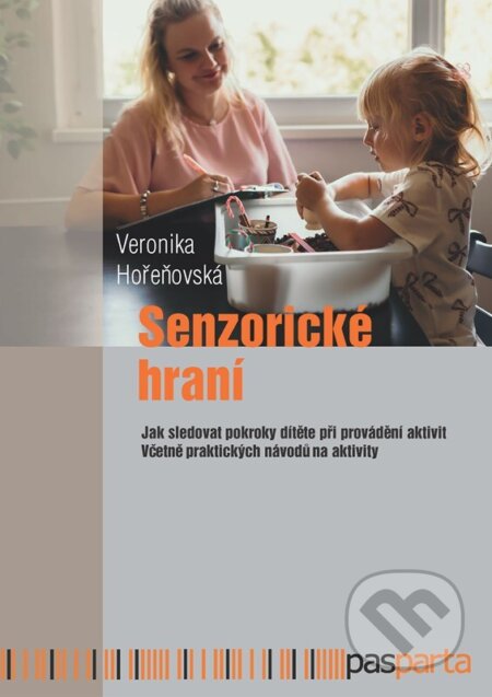 Kniha: Senzorické hraní (Veronika Hořeňovská). Pasparta, 2025 Kniha: Senzorické hraní (Veronika Hořeňovská). Pasparta, 2025