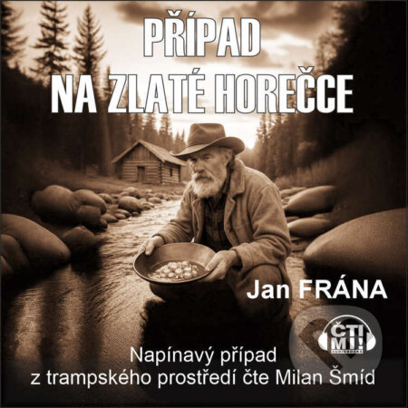 Audiokniha: Případ na Zlaté horečce (Jan Frána). Čti mi!, 2025 Audiokniha: Případ na Zlaté horečce (Jan Frána). Čti mi!, 2025