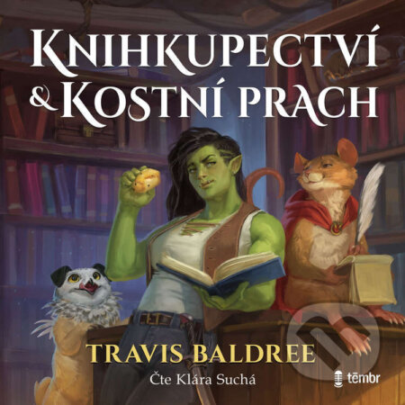 Audiokniha: Knihkupectví a Kostní prach (Travis Baldree). Témbr, 2025 Audiokniha: Knihkupectví a Kostní prach (Travis Baldree). Témbr, 2025