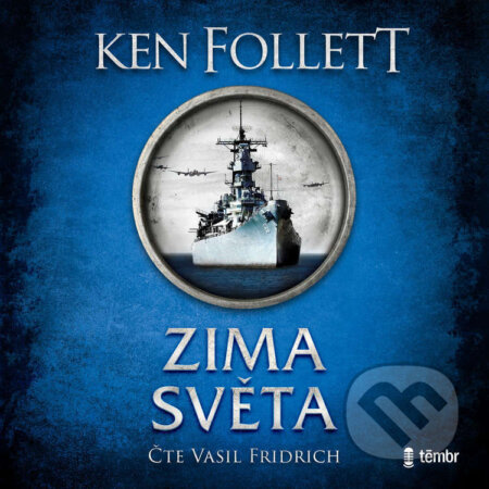 Audiokniha: Zima světa (Ken Follett). Témbr, 2025 Audiokniha: Zima světa (Ken Follett). Témbr, 2025