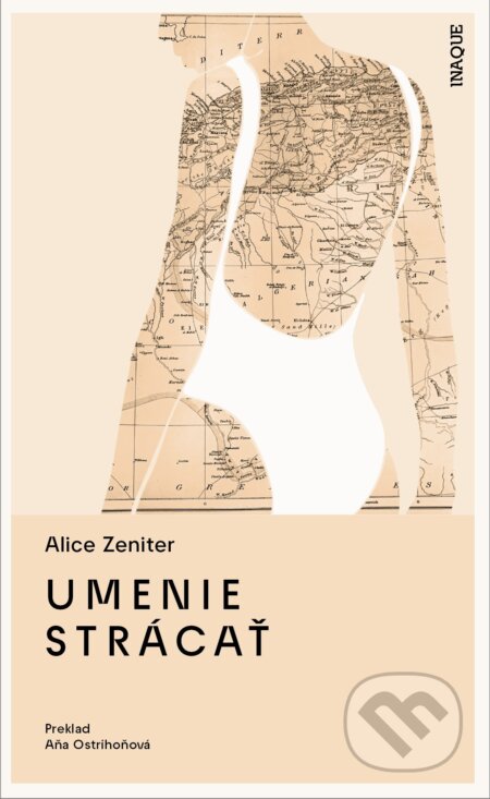 Kniha: Umenie strácať (Alice Zeniter). Inaque, 2025 Kniha: Umenie strácať (Alice Zeniter). Inaque, 2025