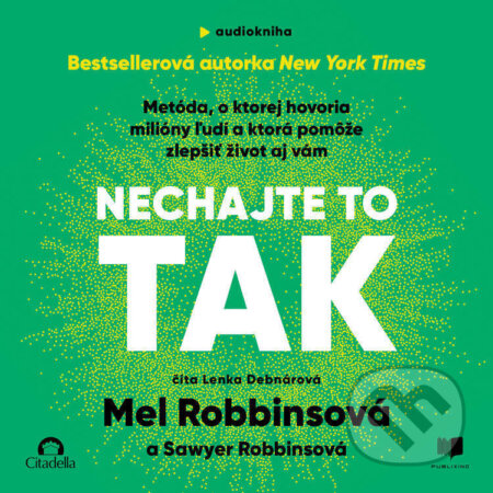 Audiokniha: Nechajte to tak (Mel Robbins). Publixing a Vydavateľstvo Citadella, 2025 Audiokniha: Nechajte to tak (Mel Robbins). Publixing a Vydavateľstvo Citadella, 2025