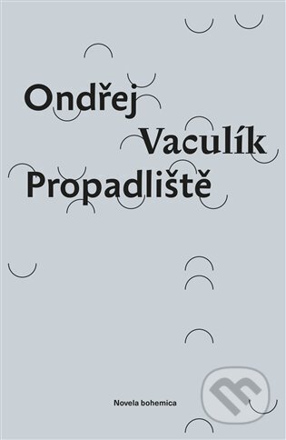 Kniha: Propadliště (Ondřej Vaculík). Novela Bohemica, 2025 Kniha: Propadliště (Ondřej Vaculík). Novela Bohemica, 2025