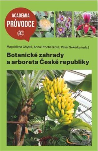 Kniha: Botanické zahrady a arboreta České republiky (Magdaléna Chytrá). Academia, 2025 Kniha: Botanické zahrady a arboreta České republiky (Magdaléna Chytrá). Academia, 2025