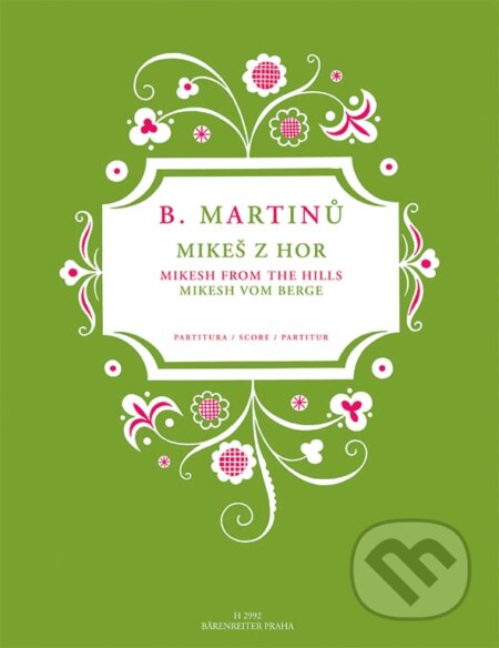 Kniha: Mikeš z hor (Bohuslav Martinů a Miloslav Bureš). Bärenreiter Praha, 2025 Kniha: Mikeš z hor (Bohuslav Martinů a Miloslav Bureš). Bärenreiter Praha, 2025
