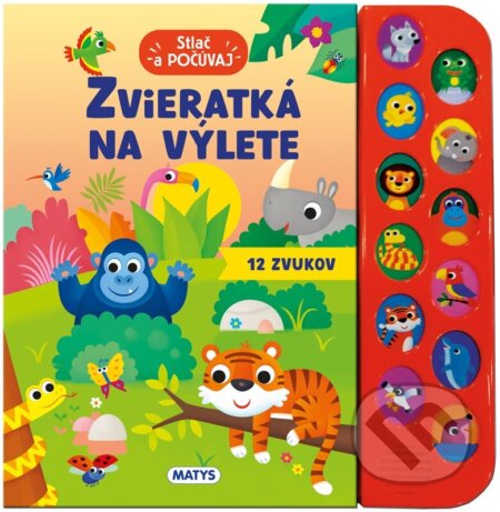 Kniha: Stlač a počúvaj: Zvieratká na výlete (Anna Casalis). Matys, 2025 Kniha: Stlač a počúvaj: Zvieratká na výlete (Anna Casalis). Matys, 2025