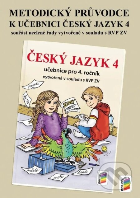 Kniha: Metodický průvodce uč. Český jazyk 4 (NNS). NNS, 2025 Kniha: Metodický průvodce uč. Český jazyk 4 (NNS). NNS, 2025