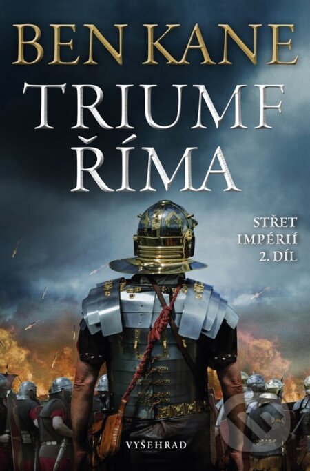 Kniha: Triumf Říma (Ben Kane). Vyšehrad, 2025 Kniha: Triumf Říma (Ben Kane). Vyšehrad, 2025