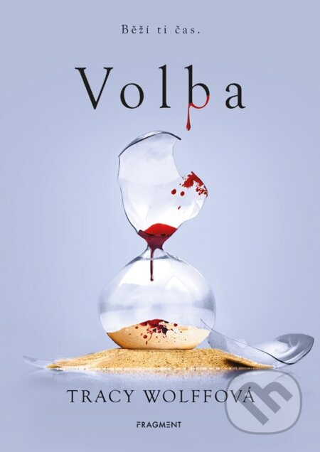 Kniha: Volba (Tracy Wolff). Nakladatelství Fragment, 2025 Kniha: Volba (Tracy Wolff). Nakladatelství Fragment, 2025