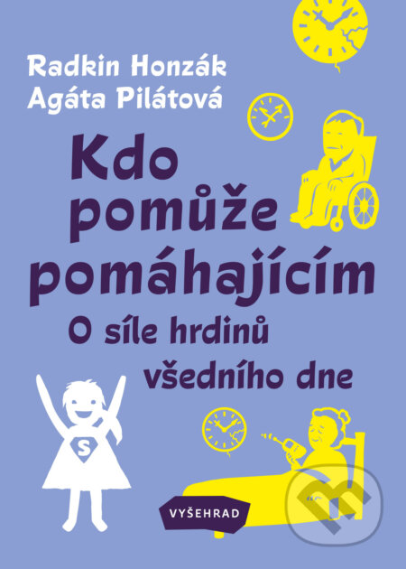 E-kniha: Kdo pomůže pomáhajícím (Agáta Pilátová). Vyšehrad, 2025 E-kniha: Kdo pomůže pomáhajícím (Agáta Pilátová). Vyšehrad, 2025