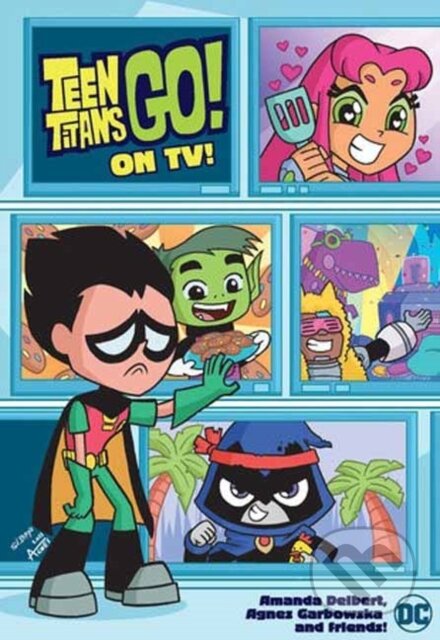 Kniha: Teen Titans Go! On TV! (Agnes Garbowska a Amanda Deibert). DC Comics, 2025 Kniha: Teen Titans Go! On TV! (Agnes Garbowska a Amanda Deibert). DC Comics, 2025
