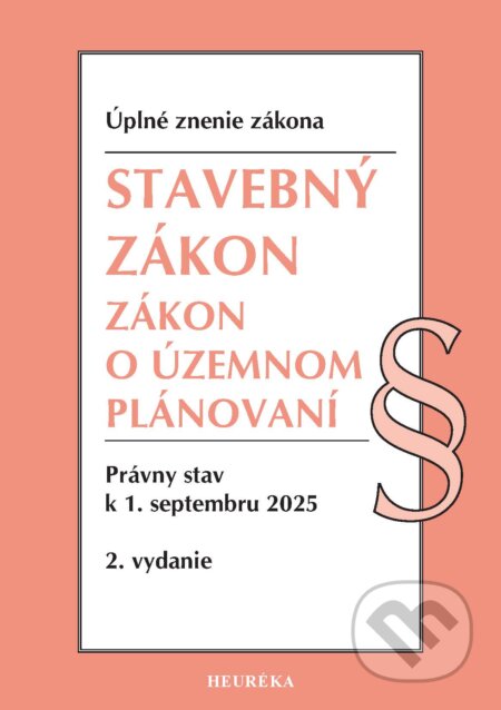 Kniha: Stavebný zákon + Zákon o územnom plánovaní (Heuréka). Heuréka, 2025 Kniha: Stavebný zákon + Zákon o územnom plánovaní (Heuréka). Heuréka, 2025