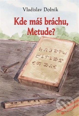 Kniha: Kde máš bráchu, Metude? (Vladislav Dolník). Jonathan Livingston, 2025 Kniha: Kde máš bráchu, Metude? (Vladislav Dolník). Jonathan Livingston, 2025