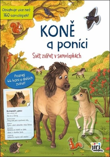 Kniha: Koně a poníci (Svět zvířat v samolepkách) (Jiří Models). Jiří Models, 2025 Kniha: Koně a poníci (Svět zvířat v samolepkách) (Jiří Models). Jiří Models, 2025