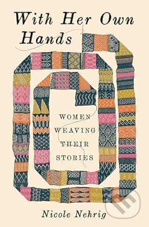 Kniha: With Her Own Hands (Nicole Nehrig). WW Norton & Co, 2025 Kniha: With Her Own Hands (Nicole Nehrig). WW Norton & Co, 2025
