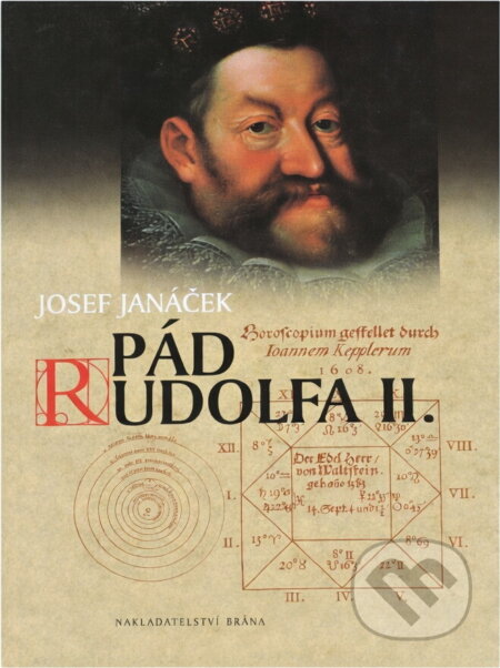 Kniha: Pád Rudolfa II. (Josef Janáček). Brána, 2003 Kniha: Pád Rudolfa II. (Josef Janáček). Brána, 2003