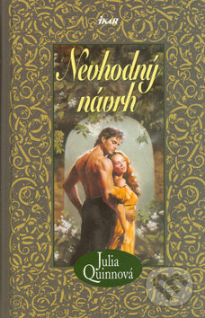 Kniha: Nevhodný návrh (Julia Quinn). Ikar CZ, 2005 Kniha: Nevhodný návrh (Julia Quinn). Ikar CZ, 2005