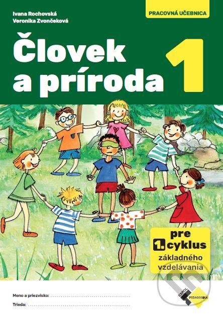Kniha: Človek a príroda 1 (Ivana Rochovská a Veronika Zvončeková). Expol Pedagogika, 2025 Kniha: Človek a príroda 1 (Ivana Rochovská a Veronika Zvončeková). Expol Pedagogika, 2025