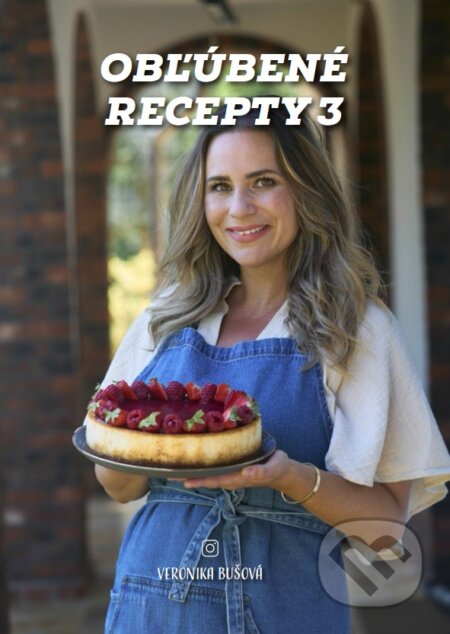 Kniha: Obľúbené recepty 3 (Veronika Bušová). Veronika Bušová, 2025 Kniha: Obľúbené recepty 3 (Veronika Bušová). Veronika Bušová, 2025