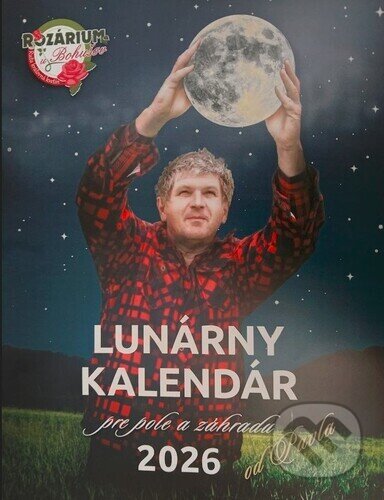 Nástenný Lunárny kalendár 2026 pre pole a záhradu od Pavla (Rozárium u Bohušov). Rozárium u Bohušov, 2025 Nástenný Lunárny kalendár 2026 pre pole a záhradu od Pavla (Rozárium u Bohušov). Rozárium u Bohušov, 2025