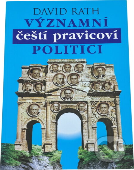 Kniha: Významní čeští pravicoví politici (David Rath). , 2010 Kniha: Významní čeští pravicoví politici (David Rath). , 2010