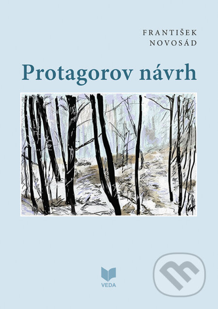 Kniha: Protagorov návrh (František Novosád). VEDA, 2025 Kniha: Protagorov návrh (František Novosád). VEDA, 2025