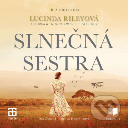 Audiokniha: Slnečná sestra (Lucinda Riley). Publixing a Tatran, 2025 Audiokniha: Slnečná sestra (Lucinda Riley). Publixing a Tatran, 2025