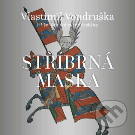 Audiokniha: Stříbrná maska (Vlastimil Vondruška). Tympanum, 2025 Audiokniha: Stříbrná maska (Vlastimil Vondruška). Tympanum, 2025