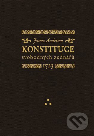 Kniha: Konstituce svobodných zednářů 1723 (James Anderson). Machart, 2025 Kniha: Konstituce svobodných zednářů 1723 (James Anderson). Machart, 2025