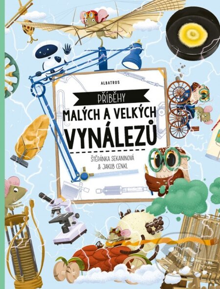 Kniha: Příběhy malých a velkých vynálezů (Albatros CZ). Albatros CZ, 2025 Kniha: Příběhy malých a velkých vynálezů (Albatros CZ). Albatros CZ, 2025